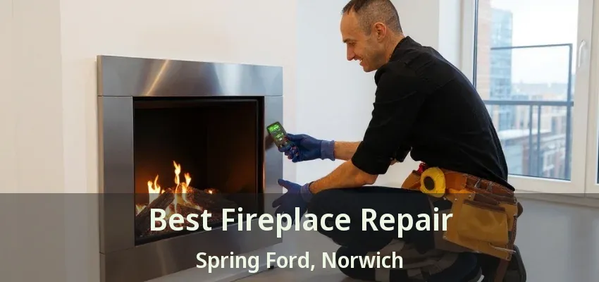 Best Fireplace Repair Spring Ford, Norwich - ON Best Fireplace Repair Spring Ford, Norwich - ON