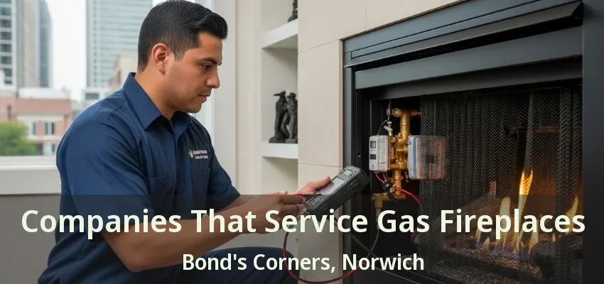 Companies That Service Gas Fireplaces Bond's Corners, Norwich - ON Companies That Service Gas Fireplaces Bond's Corners, Norwich - ON