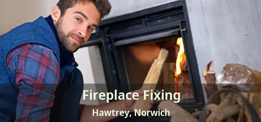 Fireplace Fixing Hawtrey, Norwich - ON Fireplace Fixing Hawtrey, Norwich - ON