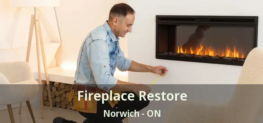 Fireplace Restore Norwich - ON Fireplace Restore Norwich - ON