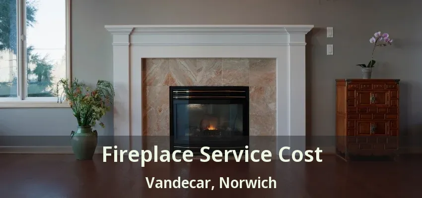 Fireplace Service Cost Vandecar, Norwich - ON Fireplace Service Cost Vandecar, Norwich - ON