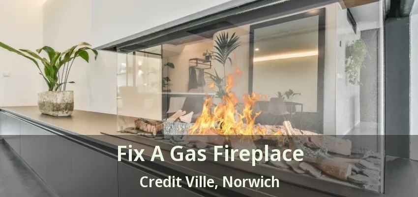Fix A Gas Fireplace Credit Ville, Norwich - ON Fix A Gas Fireplace Credit Ville, Norwich - ON