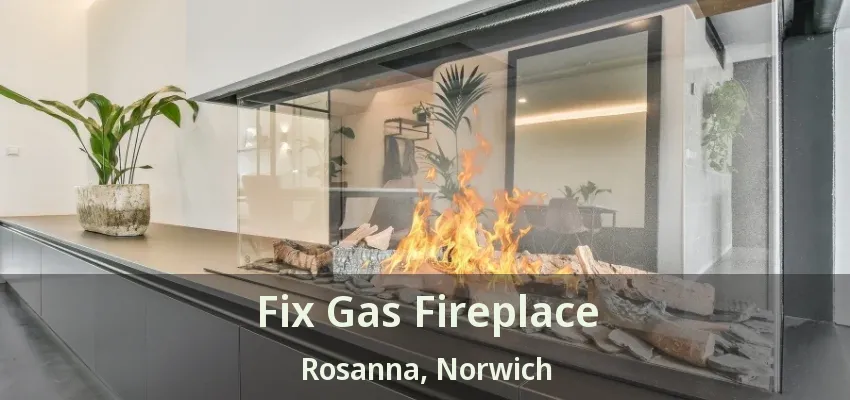 Fix Gas Fireplace Rosanna, Norwich - ON Fix Gas Fireplace Rosanna, Norwich - ON