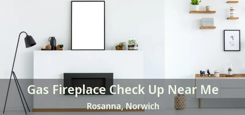 Gas Fireplace Check Up Near Me Rosanna, Norwich - ON Gas Fireplace Check Up Near Me Rosanna, Norwich - ON