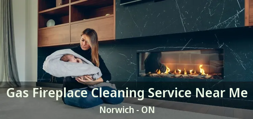 Gas Fireplace Cleaning Service Near Me Norwich - ON