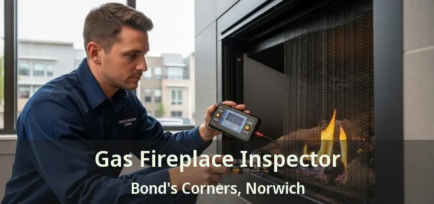 Gas Fireplace Inspector Bond's Corners, Norwich - ON Gas Fireplace Inspector Bond's Corners, Norwich - ON