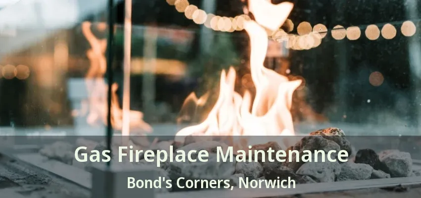 Gas Fireplace Maintenance Bond's Corners, Norwich - ON Gas Fireplace Maintenance Bond's Corners, Norwich - ON