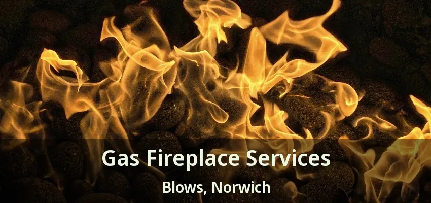 Gas Fireplace Services Blows, Norwich - ON Gas Fireplace Services Blows, Norwich - ON