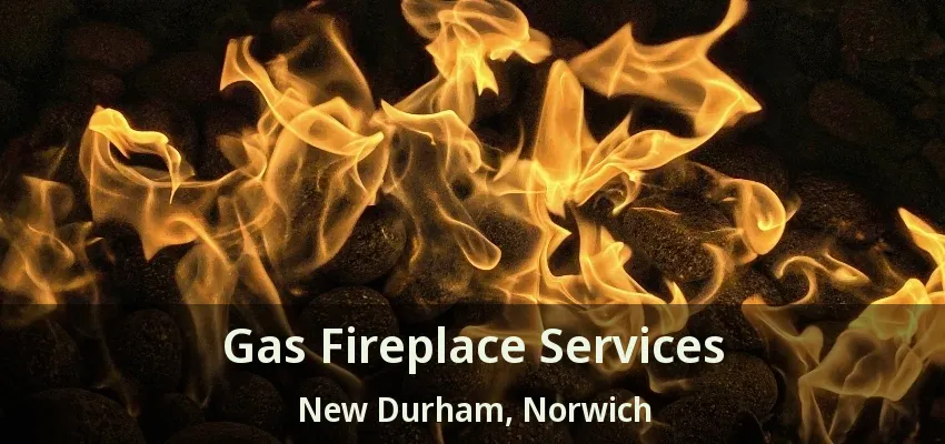 Gas Fireplace Services New Durham, Norwich - ON Gas Fireplace Services New Durham, Norwich - ON