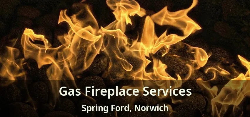 Gas Fireplace Services Spring Ford, Norwich - ON Gas Fireplace Services Spring Ford, Norwich - ON