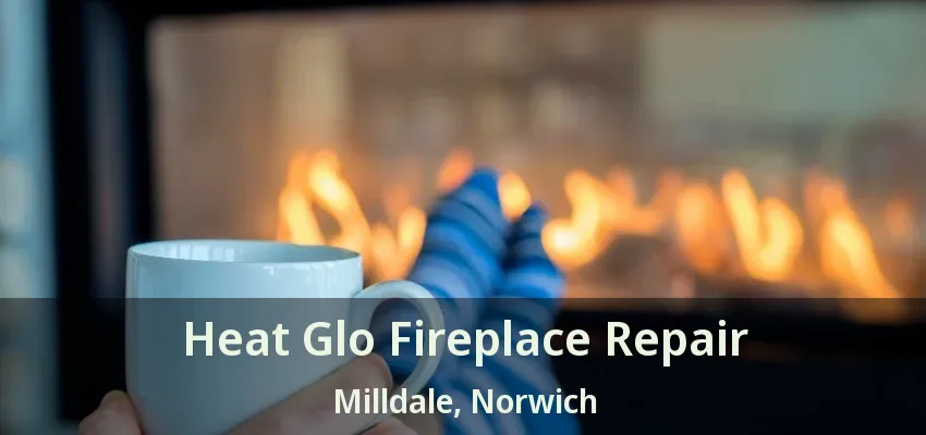 Heat Glo Fireplace Repair Milldale, Norwich - ON Heat Glo Fireplace Repair Milldale, Norwich - ON