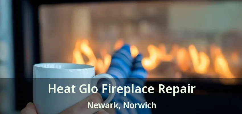 Heat Glo Fireplace Repair Newark, Norwich - ON Heat Glo Fireplace Repair Newark, Norwich - ON