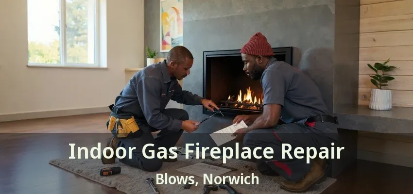 Indoor Gas Fireplace Repair Blows, Norwich - ON Indoor Gas Fireplace Repair Blows, Norwich - ON