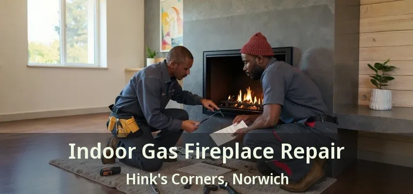 Indoor Gas Fireplace Repair Hink's Corners, Norwich - ON Indoor Gas Fireplace Repair Hink's Corners, Norwich - ON