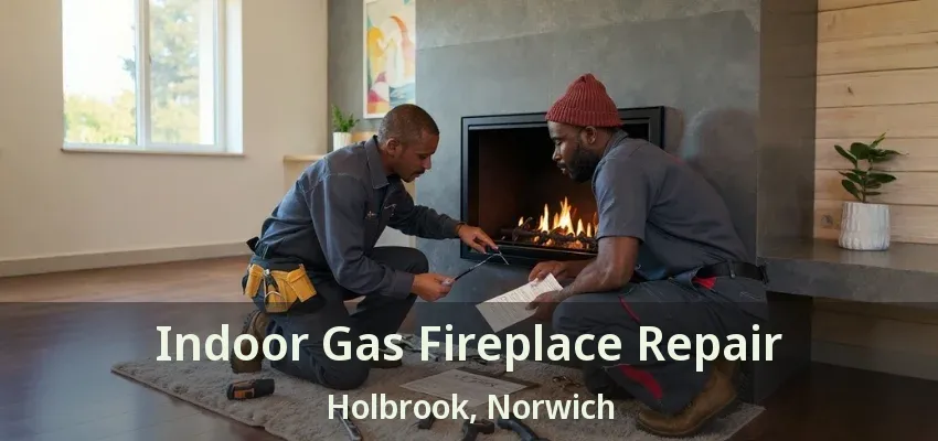 Indoor Gas Fireplace Repair Holbrook, Norwich - ON Indoor Gas Fireplace Repair Holbrook, Norwich - ON