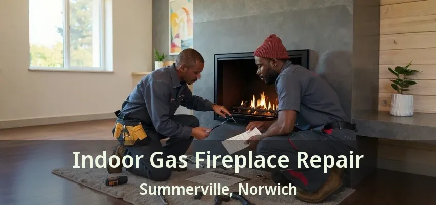Indoor Gas Fireplace Repair Summerville, Norwich - ON