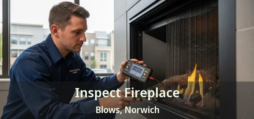 Inspect Fireplace Blows, Norwich - ON Inspect Fireplace Blows, Norwich - ON
