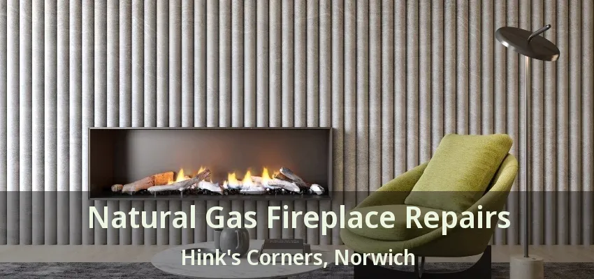 Natural Gas Fireplace Repairs Hink's Corners, Norwich - ON Natural Gas Fireplace Repairs Hink's Corners, Norwich - ON