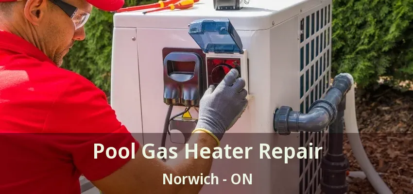 Pool Gas Heater Repair Norwich - ON Pool Gas Heater Repair Norwich - ON