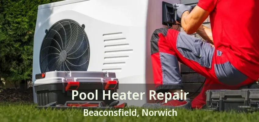 Pool Heater Repair Beaconsfield, Norwich - ON
