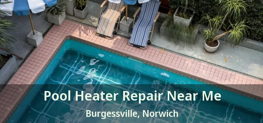 Pool Heater Repair Near Me Burgessville, Norwich - ON Pool Heater Repair Near Me Burgessville, Norwich - ON