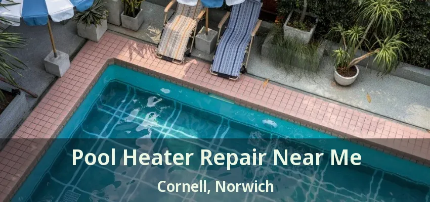 Pool Heater Repair Near Me Cornell, Norwich - ON Pool Heater Repair Near Me Cornell, Norwich - ON