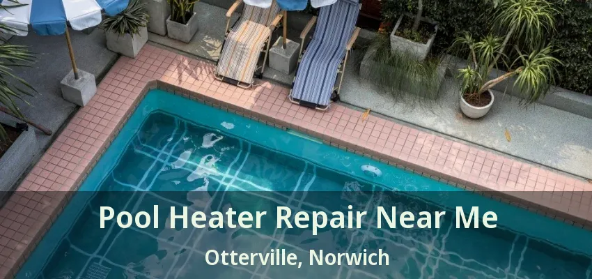 Pool Heater Repair Near Me Otterville, Norwich - ON