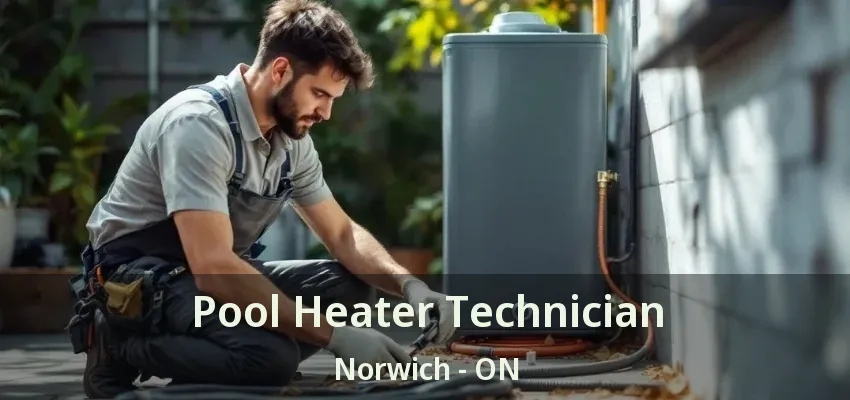 Pool Heater Technician Norwich - ON Pool Heater Technician Norwich - ON