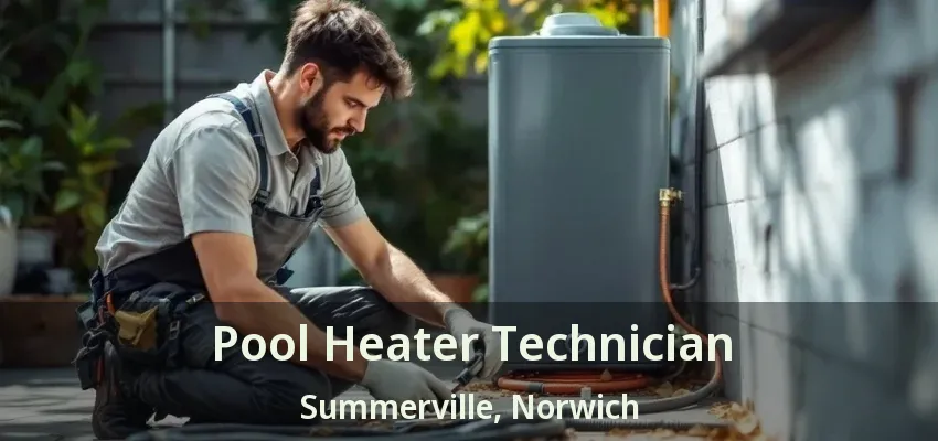 Pool Heater Technician Summerville, Norwich - ON