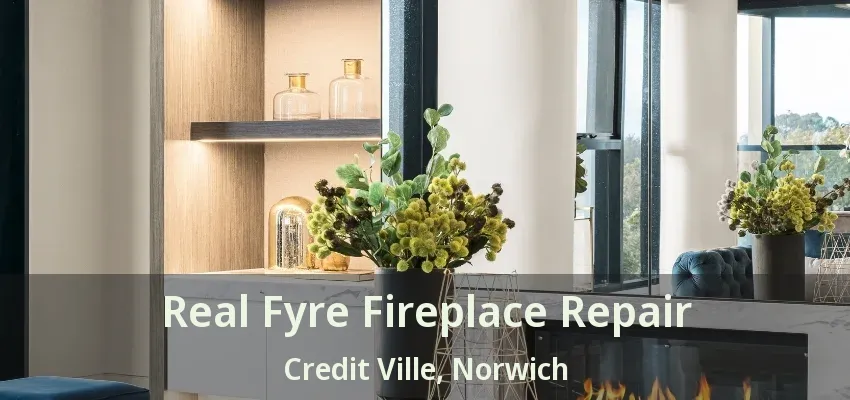 Real Fyre Fireplace Repair Credit Ville, Norwich - ON Real Fyre Fireplace Repair Credit Ville, Norwich - ON