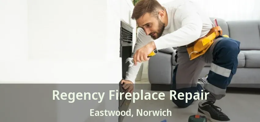 Regency Fireplace Repair Eastwood, Norwich - ON Regency Fireplace Repair Eastwood, Norwich - ON