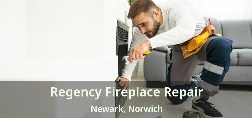 Regency Fireplace Repair Newark, Norwich - ON Regency Fireplace Repair Newark, Norwich - ON