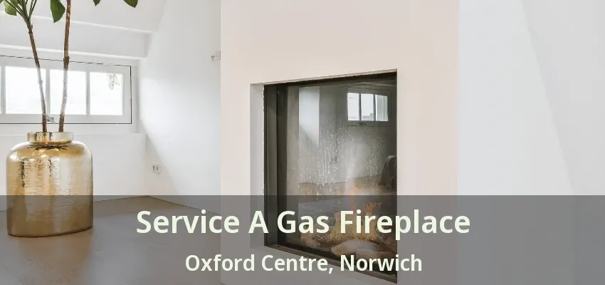 Service A Gas Fireplace Oxford Centre, Norwich - ON Service A Gas Fireplace Oxford Centre, Norwich - ON