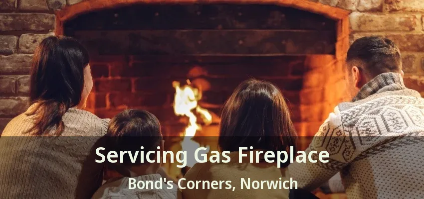 Servicing Gas Fireplace Bond's Corners, Norwich - ON Servicing Gas Fireplace Bond's Corners, Norwich - ON