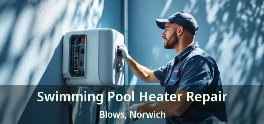 Swimming Pool Heater Repair Blows, Norwich - ON Swimming Pool Heater Repair Blows, Norwich - ON