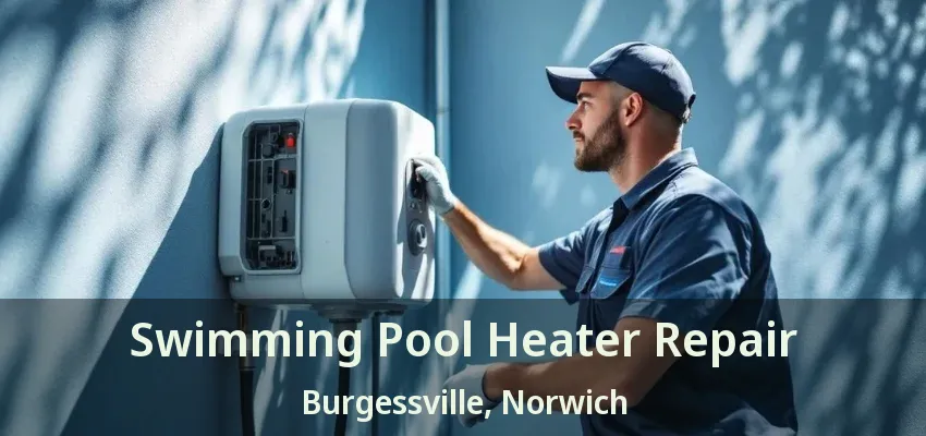 Swimming Pool Heater Repair Burgessville, Norwich - ON Swimming Pool Heater Repair Burgessville, Norwich - ON