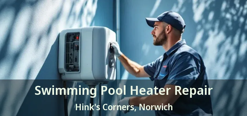 Swimming Pool Heater Repair Hink's Corners, Norwich - ON Swimming Pool Heater Repair Hink's Corners, Norwich - ON