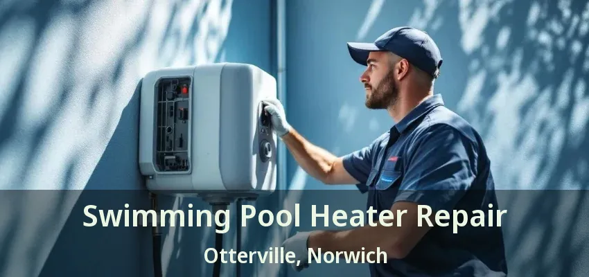 Swimming Pool Heater Repair Otterville, Norwich - ON