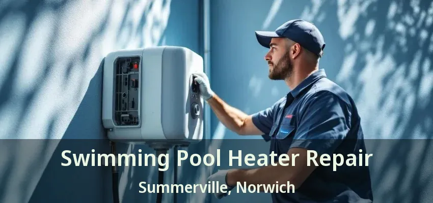 Swimming Pool Heater Repair Summerville, Norwich - ON Swimming Pool Heater Repair Summerville, Norwich - ON