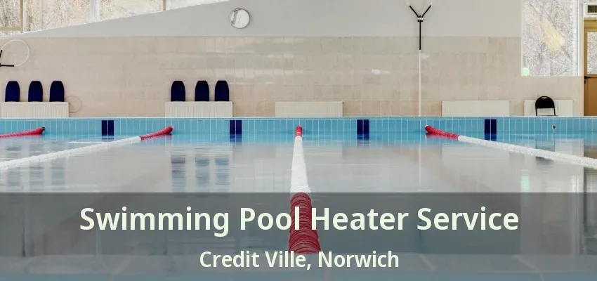 Swimming Pool Heater Service Credit Ville, Norwich - ON Swimming Pool Heater Service Credit Ville, Norwich - ON