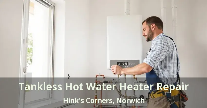 Tankless Hot Water Heater Repair Hink's Corners, Norwich - ON Tankless Hot Water Heater Repair Hink's Corners, Norwich - ON