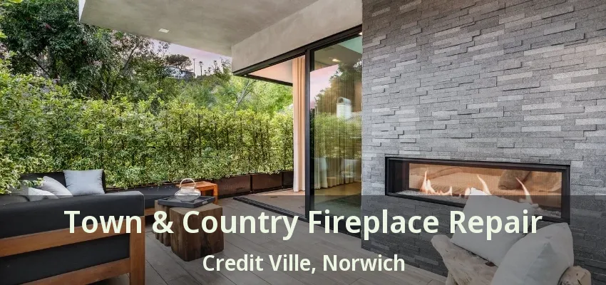 Town & Country Fireplace Repair Credit Ville, Norwich - ON Town & Country Fireplace Repair Credit Ville, Norwich - ON