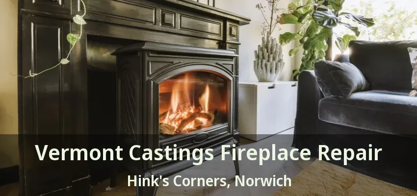 Vermont Castings Fireplace Repair Hink's Corners, Norwich - ON Vermont Castings Fireplace Repair Hink's Corners, Norwich - ON
