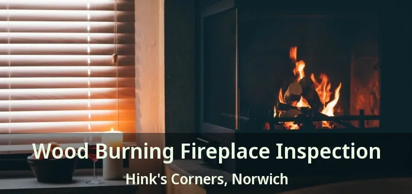 Wood Burning Fireplace Inspection Hink's Corners, Norwich - ON Wood Burning Fireplace Inspection Hink's Corners, Norwich - ON